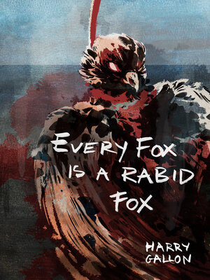 cover image of Every Fox is a Rabid Fox